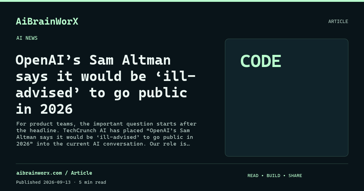 OpenAI’s Sam Altman says it would be ‘ill-advised’ to go public in 2026 — share card