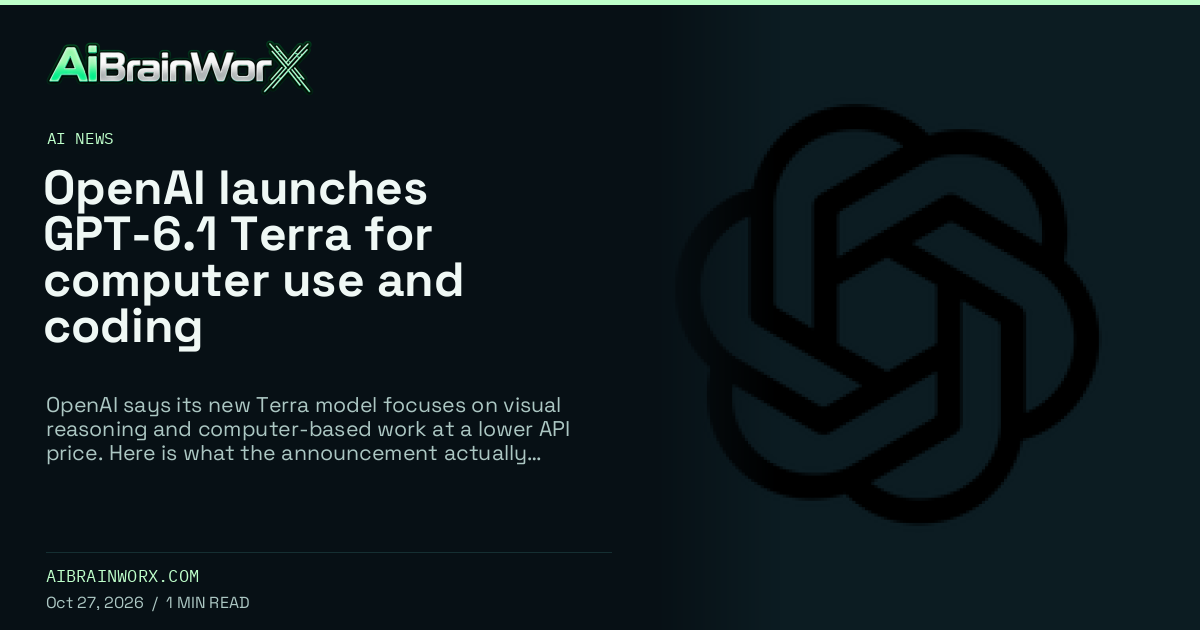 AiBrainWorX — OpenAI launches GPT-6.1 Terra for computer use and coding