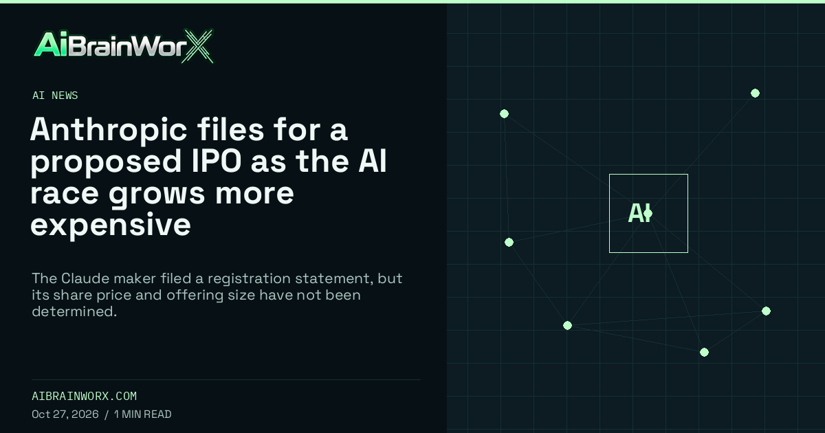 AiBrainWorX — Anthropic files for a proposed IPO as the AI race grows more expensive