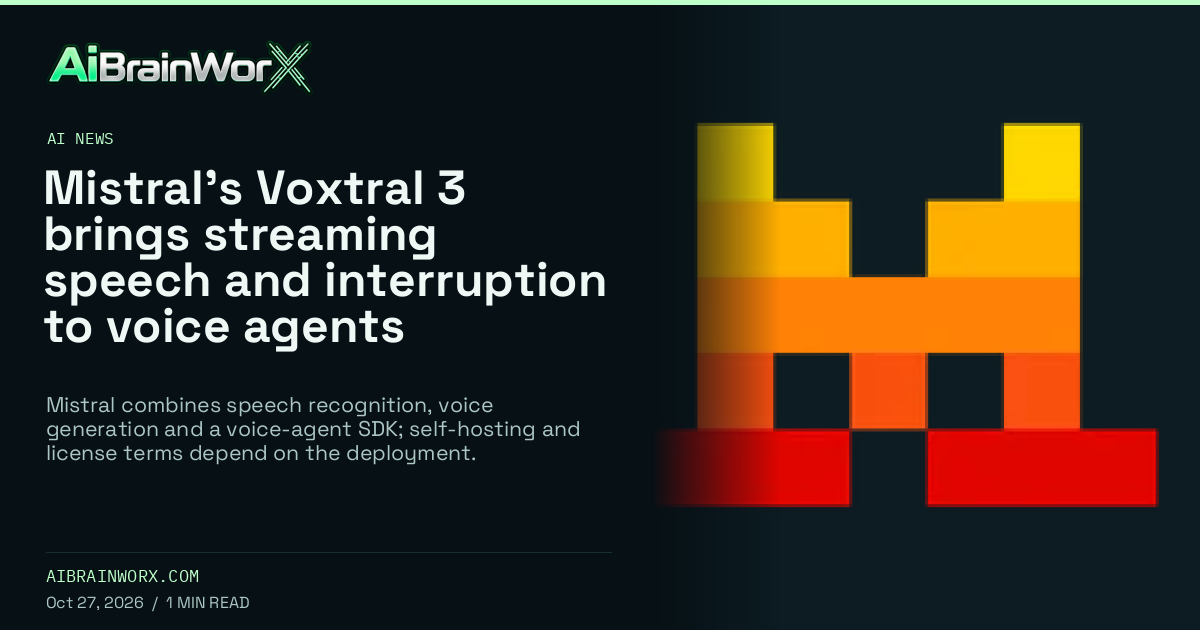 AiBrainWorX — Mistral’s Voxtral 3 brings streaming speech and interruption to voice agents
