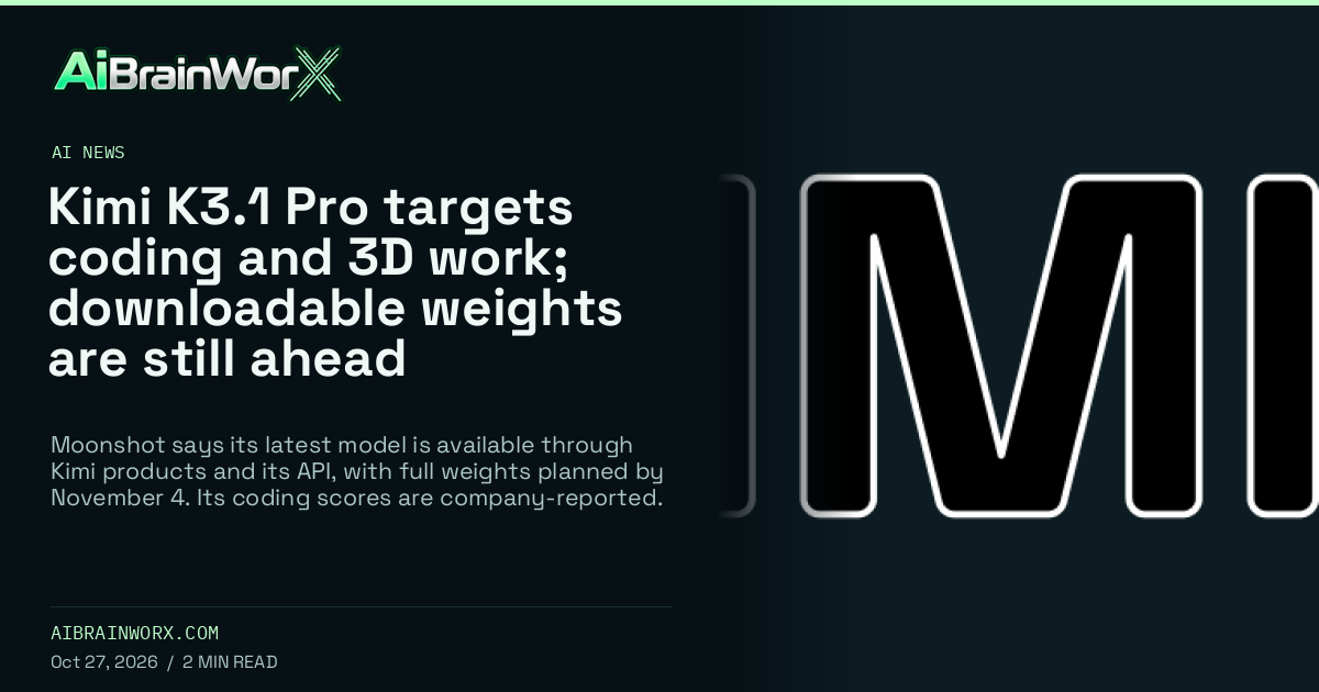 AiBrainWorX — Kimi K3.1 Pro targets coding and 3D work; downloadable weights are still ahead